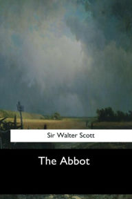 Title: The Abbot, Author: Walter Scott