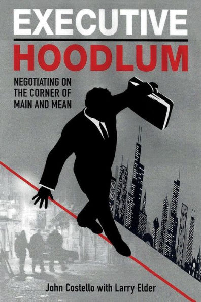 Executive Hoodlum: Negotiating on the Corner of Main and Mean