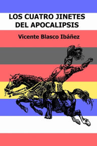 Title: Los cuatro jinetes del apocalipsis, Author: Vicente Blasco Ibáñez