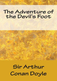 Title: The Adventure of the Devil's Foot, Author: Arthur Conan Doyle