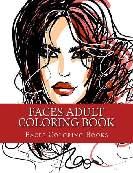 Faces Adult Coloring Book: Large One Sided Stress Relieving, Relaxing Faces Coloring Book For Grownups, Women, Men & Youths. Easy Faces Designs & Patterns For Relaxation