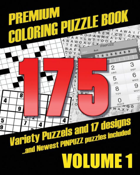 Premium Coloring Puzzle Book Vol.1 - 175 Variety Puzzles and 17 Designs: New PinPuzz Puzzles, Sudoku, WordSearch Geo Multiple, CrossWords, Kakuro, Gokigen, Tents, Doublet, Sikaku, etc and Adult Patterns