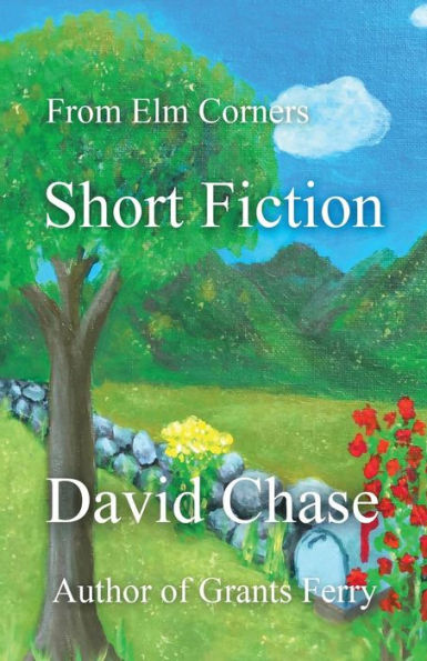 From Elm Corners: Short Fiction