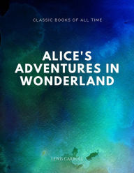 Title: Alice's Adventures in Wonderland, Author: Lewis Carroll