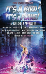 Title: It's A Bird! It's A Plane!: A Superhero Anthology, Author: Christopher J. Valin