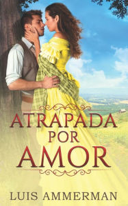 Title: Atrapada Por Amor, Author: Luis Ammerman