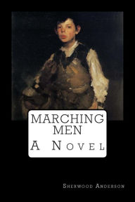 Title: Marching Men, Author: Sherwood Anderson
