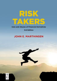 Title: Risk Takers: Uses and Abuses of Financial Derivatives, Author: John Marthinsen