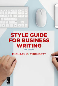 Title: Style Guide for Business Writing: Second Edition, Author: Michael C. Thomsett