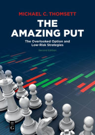 Title: The Amazing Put: The Overlooked Option and Low-Risk Strategies, Author: Michael C. Thomsett