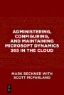 Administering, Configuring, and Maintaining Microsoft Dynamics 365 in the Cloud / Edition 1