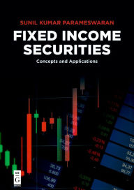 Title: Fixed Income Securities: Concepts and Applications / Edition 1, Author: Sunil Kumar Parameswaran