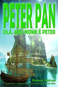 Title: Peter Pan - Olá, Meu Nome É Peter, Author: Robert Steiner