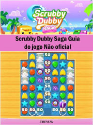 Title: Scrubby Dubby Saga Guia Do Jogo Não Oficial, Author: Hiddenstuff Entertainment