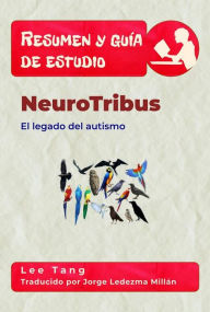 Title: Resumen Y Guía De Estudio - Neurotribus: El Legado Del Autismo, Author: Lee Tang