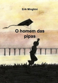 Title: O Homem Das Pipas, Author: Erik Minghini