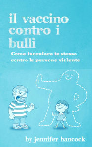 Title: Il vaccino contro i bulli, Author: Jennifer Hancock
