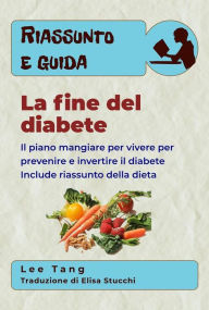 Title: Riassunto E Guida - La Fine Del Diabete, Author: Lee Tang