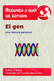 Title: Resumen Y Guía De Estudio - El Gen: Una Historia Personal, Author: Lee Tang