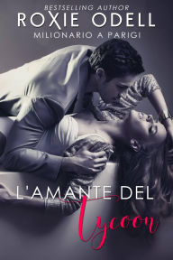 Title: L'amante del tycoon - Milionario a Parigi, Author: Roxie Odell