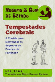 Title: Resumo & Guia De Estudo - Tempestades Cerebrais: A Corrida Para Desvendar Os Segredos Da Doença De Parkinson, Author: Lee Tang