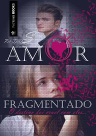 Title: Amor Fragmentado, Author: Pet TorreS
