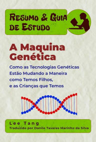 Title: Resumo & Guia De Estudo - A Maquina Genética, Author: Lee Tang