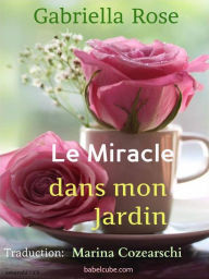 Title: Le Miracle Dans Mon Jardin, Author: Gabriella Rose