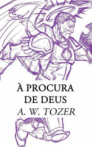 Title: À Procura De Deus, Author: A. W. Tozer