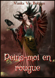 Title: Peins-moi en rouge, Author: Vianka Van Bokkem