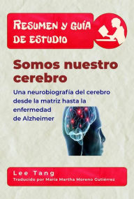 Title: Resumen Y Guía De Estudio - Somos Nuestro Cerebro, Author: Lee Tang