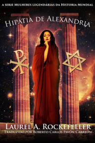 Title: Hipátia de Alexandria, Author: Laurel A. Rockefeller