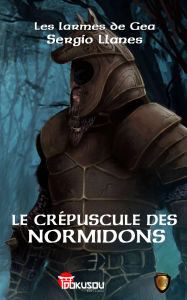 Title: Le Crépuscule des Normidons, Author: Sergio Llanes