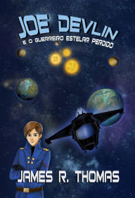 Title: Joe Devlin: E o Guerreiro Estelar Perdido, Author: James R. Thomas