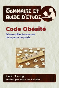 Title: Sommaire Et Guide D'Étude - Code Obésité: Déverrouiller Les Secrets De La Perte De Poids, Author: Lee Tang