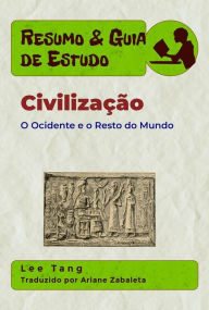 Title: Resumo & Guia De Estudo - Civilização: O Ocidente E O Resto Do Mundo, Author: Lee Tang