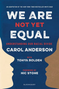 Title: We Are Not Yet Equal: Understanding Our Racial Divide, Author: Carol Anderson