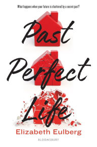 Title: Past Perfect Life, Author: Elizabeth Eulberg