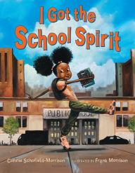 Title: I Got the School Spirit: A Back-to-School Story, Author: Connie Schofield-Morrison