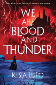 Title: We Are Blood and Thunder, Author: Kesia Lupo