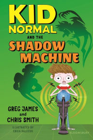 Free download ebooks in txt format Kid Normal and the Shadow Machine: Kid Normal 3 by Greg James, Erica Salcedo, Chris Smith 9781547603312 (English Edition)