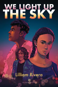 Title: We Light Up the Sky, Author: Lilliam Rivera