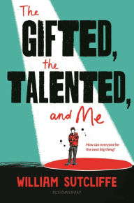 Title: The Gifted, the Talented, and Me, Author: William Sutcliffe