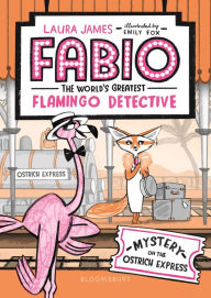 Open epub ebooks download Fabio The World's Greatest Flamingo Detective: Mystery on the Ostrich Express