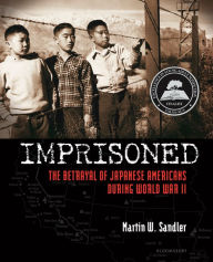 Title: Imprisoned: The Betrayal of Japanese Americans during World War II, Author: Martin W. Sandler