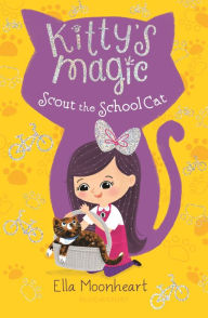 Title: Kitty's Magic 7: Scout the School Cat, Author: Ella Moonheart