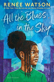 Title: All the Blues in the Sky, Author: Renée Watson
