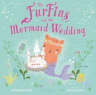 Title: The FurFins and the Mermaid Wedding, Author: Alison Ritchie