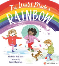 Title: The World Made a Rainbow, Author: Michelle Robinson