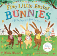Title: Five Little Easter Bunnies: A Lift-the-Flap Adventure, Author: Martha Mumford